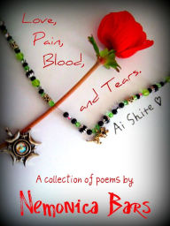Title: Love, Pain, Blood and Tears, Author: Nemonica Bars