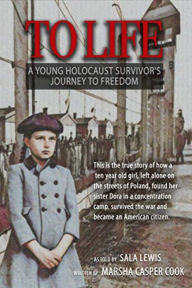 Title: To Life: A Young Holocaust Survivor's Journey to Freedom, Author: Marsha Cook