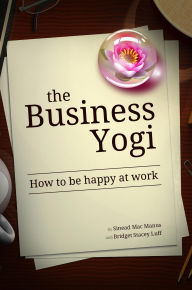 Title: The Business Yogi: How to be happy at work, Author: Sinead Mac Manus