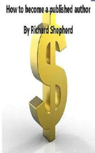 Title: How to become a published author, Author: Richard Shepherd