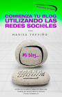 Comienza Tu Blog Utilizando Las Redes Soci@les