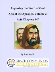 Title: Exploring the Word of God Acts of the Apostles Volume 2: Acts Chapters 4-7, Author: Paul Kroll