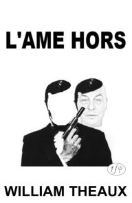 Title: L'Ame Hors, Author: William Theaux