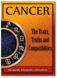 Title: Cancer - Cancer Star Sign Traits, Truths and Love Compatibility, Author: Sarah Johnstone