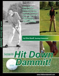 Title: Hit Down Dammit! (The Key to Golf), Author: Clive Scarff