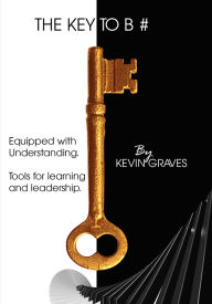 Title: The Key To B#, Author: Kevin Graves