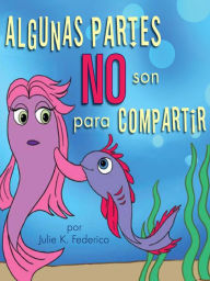 Title: Algunas Partes NO Son Para Compartir, Author: Julie  K. Federico