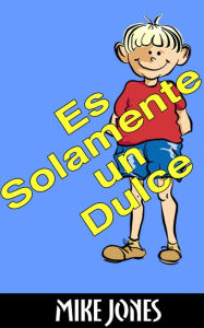 Title: Es Solamente Un Dulce, Author: Mike Jones