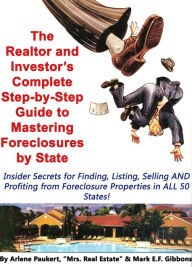 Title: The Realtor & Investor's Complete Step by Step Guide To Mastering Foreclosures By State (Insider Secrets to Finding, Listing, Selling AND Profiting from Foreclosure Properties in ALL 50 States!), Author: Mark Gibbons