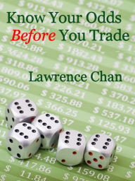 Title: Know Your Odds Before You Trade, Author: Lawrence Chan