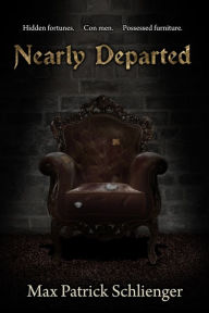 Title: Nearly Departed, Author: Max Patrick Schlienger