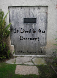 Title: It Lived in Our Basement, Author: William R. Hicks