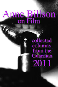 Title: Anne Billson on Film 2011, Author: Anne Billson