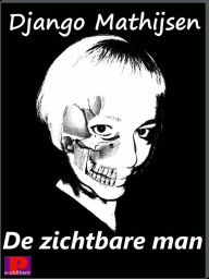 Title: De zichtbare man, Author: Django Mathijsen