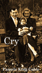 Title: Cry, Author: Pamela King Cable