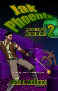 Title: Jak Phoenix 2: The Markazian Deception, Author: Matt D. Williams