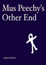 Title: Mus Peechy's Other End, Author: Andrew McEwan