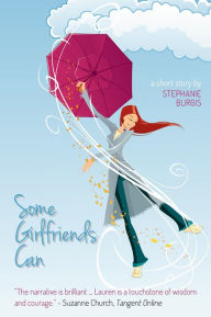 Title: Some Girlfriends Can, Author: Stephanie Burgis