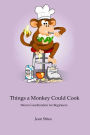 Things a Monkey Could Cook