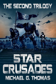 Title: Star Crusades Uprising: The Second Trilogy (Books 4-6), Author: Michael G. Thomas