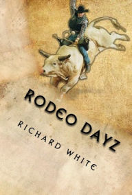 Title: Rodeo Dayz, Author: Richard White