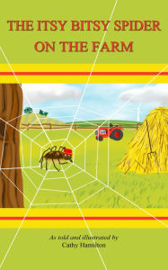 Title: The Itsy Bitsy Spider On The Farm, Author: Cathy Hamilton
