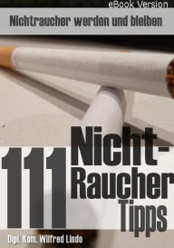 Title: 111 Nichtraucher Tipps - Nichtraucher werden . und bleiben, Author: Wilfred Lindo