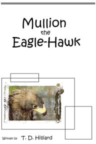 Title: Mullion the Eagle-Hawk, Author: T. D. Hilliard