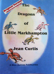 Title: The Dragons of Little Markhampton: Original Version, Author: Jean Curtis