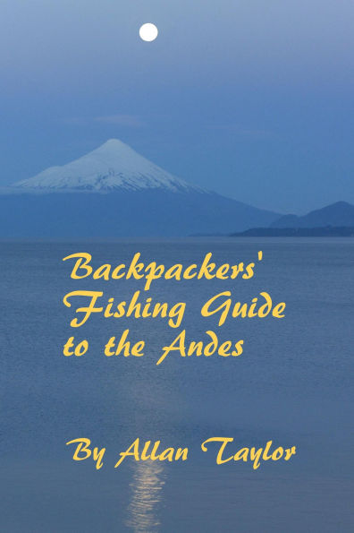 Backpackers' Fishing Guide to the Andes