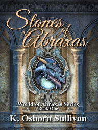 Title: Stones of Abraxas, Author: K. Osborn Sullivan