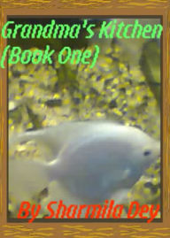 Title: Grandma's Kitchen (Book One), Author: Sharmila Dey