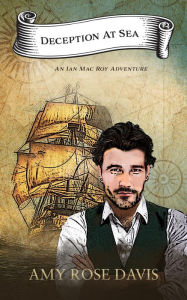 Title: Deception at Sea: An Ian Mac Roy Adventure, Author: Amy Rose Davis