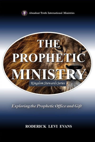 The Prophetic Ministry: Exploring the Prophetic Office and Gift