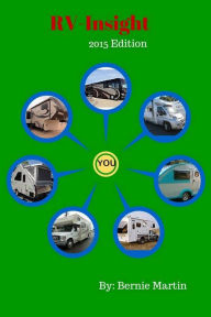 Title: RV-Insight. Your Guide to RV Living: 2015 Edition, Author: Bernie Martin