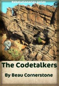 Title: The Codetalkers (The Rebelutionaries Series: Book 2), Author: Beau Cornerstone