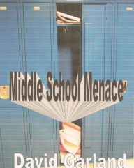 Title: Middle School Menace, Author: David Garland