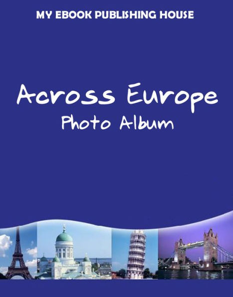 Across Europe: Photo Album