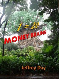 Title: 1=20 Money Brains, Author: Jeffrey Day Sr