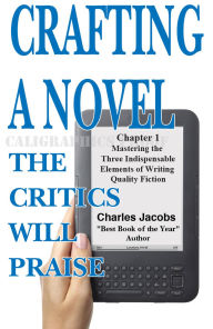 Title: Crafting a Novel the Critics Will Praise, Author: Charles Jacobs