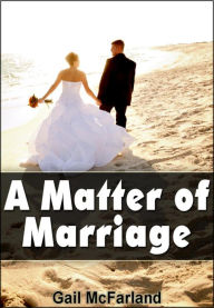 Title: A Matter of Marriage, Author: Gail McFarland