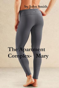 Title: The Apartment Complex- Mary, Author: John Smith