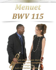 Title: Menuet BWV 115 Pure sheet music duet for flute and alto saxophone arranged by Lars Christian Lundholm, Author: Pure Sheet Music