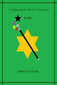 Title: Seelie, Author: Tiffany T.J. Craig