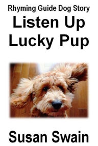 Title: Listen Up Lucky Pup, Author: Susan Swain