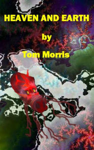 Title: Heaven And Earth, Author: Tom Morris