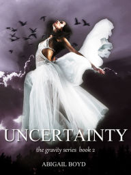 Title: Uncertainty (Gravity series, 2), Author: Abigail Boyd