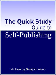 Title: The Quick Study Guide to Self-Publishing, Author: Gregory Wood