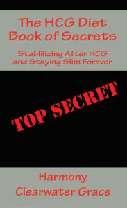 Title: The HCG Diet Book of Secrets, Author: Harmony Clearwater Grace