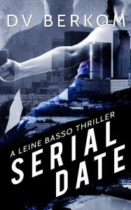 Textbook free pdf download Serial Date: A Leine Basso Thriller (#1) ePub PDB MOBI